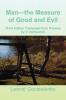 Man-the Measure of Good and Evil