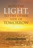 Into the Light to the Other Side of Tomorrow