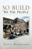 So Built We the People