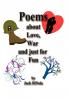 Poems about Love War and Just for Fun
