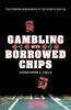 Gambling with Borrowed Chips