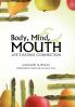 Body Mind and Mouth