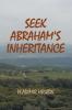 Seek Abraham's Inheritance