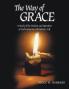 The Way of Grace: A Study of the Position and Operation of God's Grace in a Christian's Life