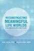 Reconstructing Meaningful Life Worlds