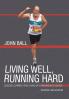 Living Well Running Hard