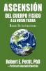 Ascensión del Cuerpo Fisico a la Nueva Tierra: Manual De Instrucciones (Spanish Edition)