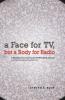 A Face for TV But a Body for Radio