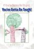 If You're Gonna Be Stupid You've Gotta Be Tough!