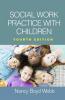 Social Work Practice with Children Fourth Edition
