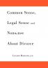 Common Sense Legal Sense and Nonsense About Divorce