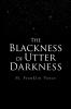 The Blackness Of Utter Darkness