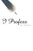 I Profess