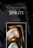 Conversing With The Spirits