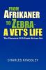 From Afrikaner to Zebra - A Vet's Life