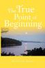 The True Point of Beginning: A Memoir