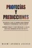 Profecías Y Predicciones: No Sólo El 21/Dic/12; Existen Otras Terribles Amenazas Comprobadas Científicamente / Entérese Porque Y Como Prepararse, La Mejor ... Un Desastre Mayor (Spanish Edition)