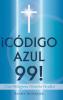 Codigo Azul 99!