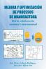 Mejora y optimización de procesos de manufactura: Red de colaboración nacional e internacional (Spanish Edition)