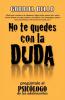 No Te Quedes Con La Duda; ¡Pregúntale Al Psicólogo! (Spanish Edition)