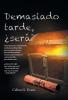Demasiado tarde ��ser��?