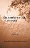 Like Smoke Rising Like Wind