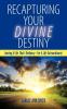 Recapturing Your Divine Destiny