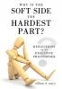 Why Is the Soft Side the Hardest Part?