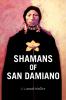 Shamans of San Damiano