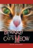 Beware! of the Cat's Meow