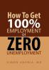 How to Get 100% Employment or Zero Unemployment