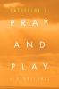 Pray and Play: A Devotional
