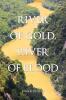 RIVER OF GOLD RIVER OF BLOOD