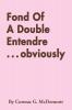 Fond of a Double Entendre . . . Obviously