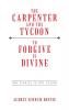 The Carpenter and the Tycoon/To Forgive Is Divine