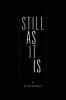 Still as It Is