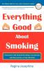 Everything Good about Smoking