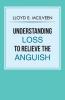 Understanding Loss To Relieve The Anguish