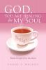 God You Are Healing for My Soul (Words Straight from the Heart)