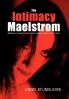 The Intimacy Maelstrom