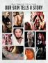 Our Skin Tells A Story: Vol. 1