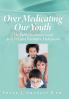 Over Medicating Our Youth