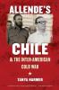 Allende's Chile and the Inter-American Cold War
