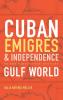 Cuban Émigrés and Independence in the Nineteenth-Century Gulf World