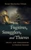 Fugitives Smugglers and Thieves