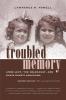 Troubled Memory Second Edition