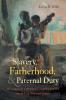 Slavery Fatherhood and Paternal Duty in African American Communities over the Long Nineteenth Century