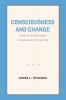 Consciousness and Change