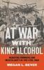 At War with King Alcohol