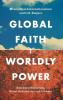 Global Faith Worldly Power